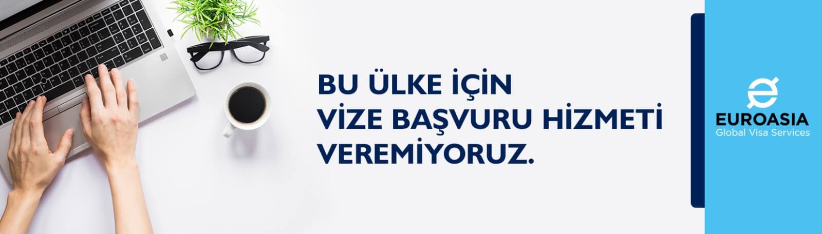 Bu ülke kapsamında vize başvurusu hizmeti verilmemektedir.